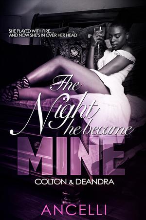The Night He Became Mine: Colton and Deandra (Kaliyah & Morgan #3.5)