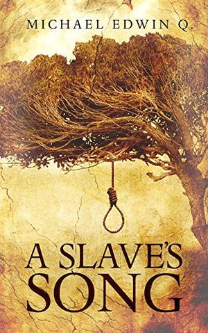 A Slave's Song by Michael Edwin Q.