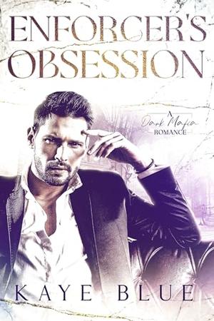 Enforcer's Obsession by Kaye Blue