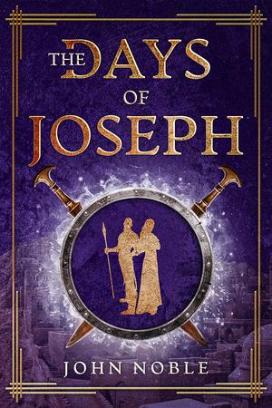 The Days of Joseph by John Noble