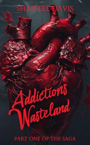 Addictions Wasteland by Shantel Davis