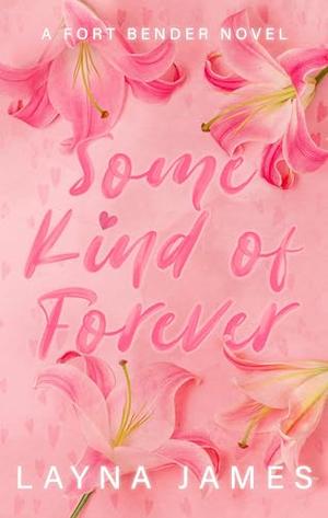 Some Kind of Forever: A Small Town Romance (Fort Bender #1)