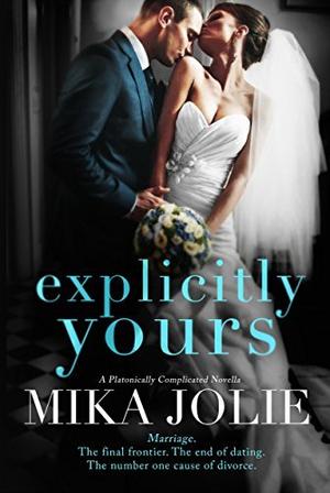 Explicitly Yours (Platonically Complicated #2)