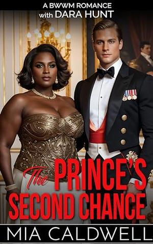 The Prince's Second Chance by Mia Caldwell, Dara Hunt