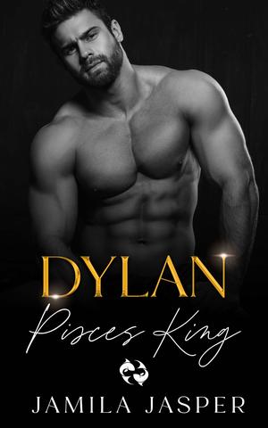 Dylan: Pisces King (Zodiac Small Town Romance #1)