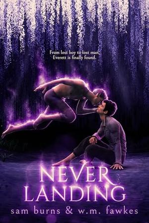 Never Landing by Sam Burns, W.M. Fawkes