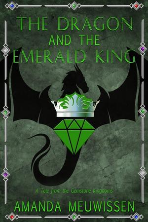 The Dragon and the Emerald King by Amanda Meuwissen