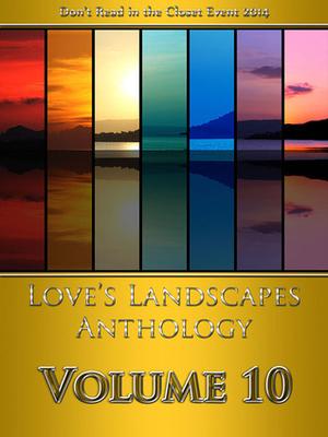 Love's Landscapes Anthology Volume 10 (Love's Landscapes #10)
