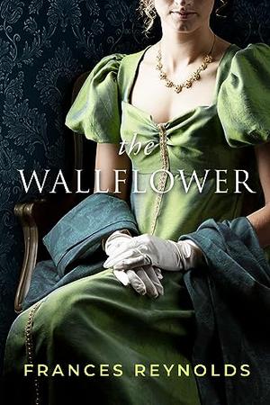 The Wallflower by Frances Reynolds