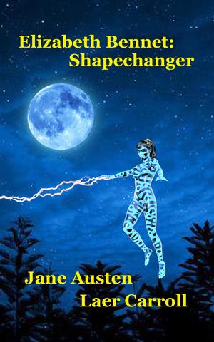 Elizabeth Bennet: Shapechanger by Laer Carroll, Jane Austen
