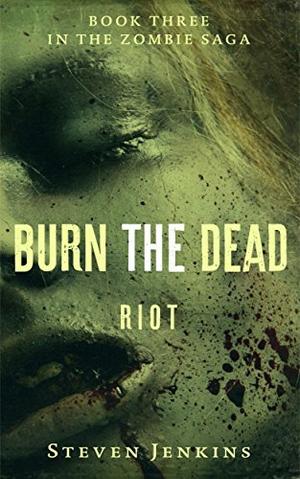 Riot (Burn the Dead #3)