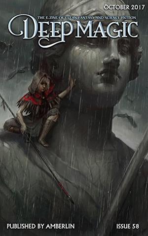 Deep Magic October 2017 by Jeff Wheeler, Scott Hughes, Michelle Muenzler, Steve R. Yeager, D.K. Holmberg, Maria Velovich, James Van Pelt, Catherine Fisher, Nina Kiriki Hoffman, Charlie N. Holmberg