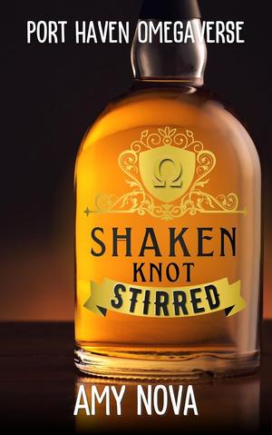 Shaken Knot Stirred (Port Haven Omegaverse #1)