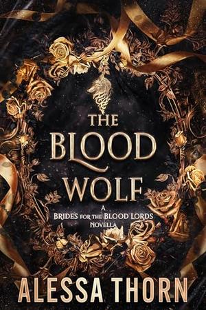The Blood Wolf by Alessa Thorn