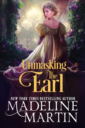 Unmasking the Earl by Madeline Martin