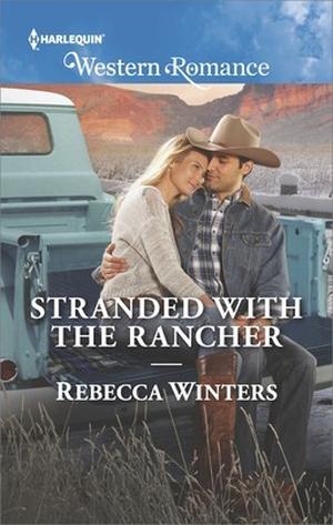 Stranded with the Rancher by Rebecca Winters
