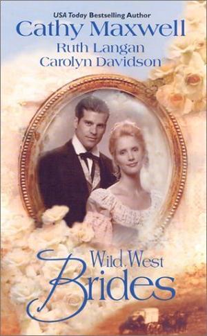 Wild West Brides by Cathy Maxwell, Ruth Langan, Carolyn Davidson