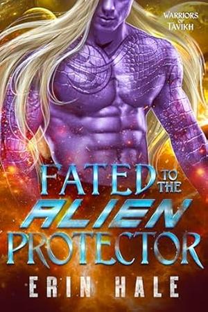 Fated to the Alien Protector (Warriors of Tavikh #6)