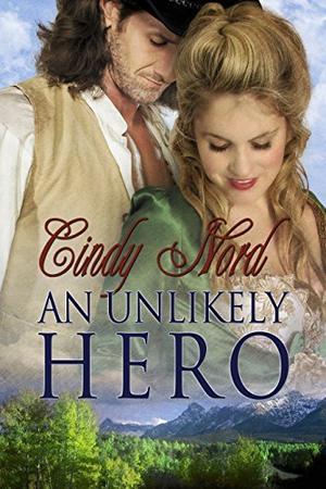 An Unlikely Hero by Cindy Nord