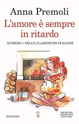 L'amore è sempre in ritardo by Anna Premoli