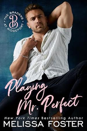 Playing Mr. Perfect: Clay Braden by Melissa Foster