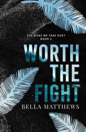 Worth the Fight (The Risk We Take Duet #2)
