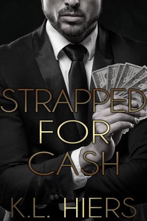 Strapped for Cash by K.L. Hiers