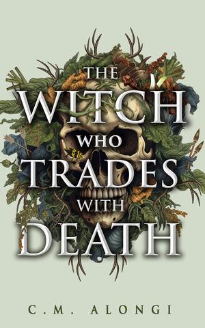 The Witch Who Trades with Death by C.M. Alongi