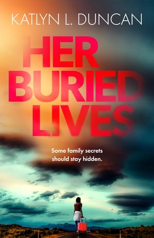 Her Buried Lives by Katlyn Duncan