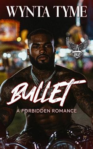 Bullet: A Forbidden Romance by Wynta Tyme