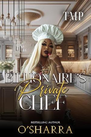 A BILLIONAIRE'S PRIVATE CHEF: A BBW ROMANCE by O'Sharra