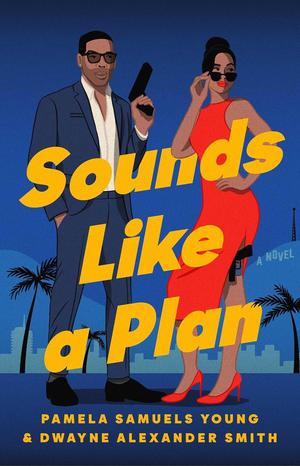 Sounds Like a Plan by Pamela Samuels Young, Dwayne Alexander Smith