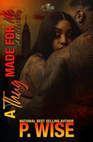 A Thug Made For Me: A BBW Love Story by P. Wise