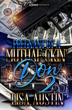 Pregnant By A Muthaf*ckin' Don 2 by Lisa Austin