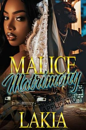 Malice Matrimony by Lakia