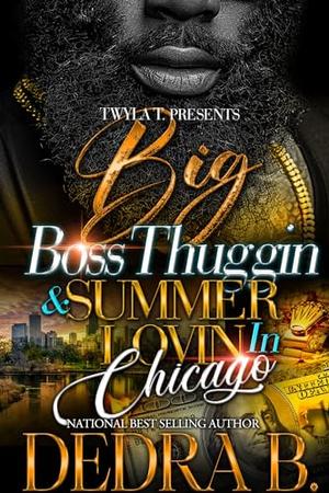 Big Boss Thuggin & Summer Lovin In Chicago by Dedra B.