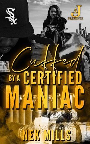 Cuffed by a Certified Maniac by Nek Mills