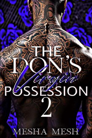 The Don’s Virgin Possession 2: The Finale by Mesha Mesh