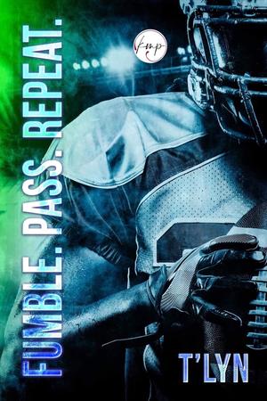 Fumble. Pass. Repeat. by T'Lyn