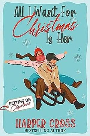 All I Want for Christmas Is Her (Betting on Christmas #9)