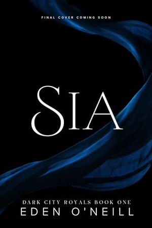 Sia by Eden O'Neill