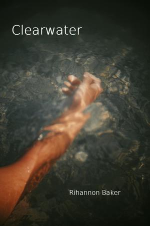 Clearwater by Rihannon Baker