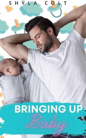 Bringing Up Baby by Shyla Colt