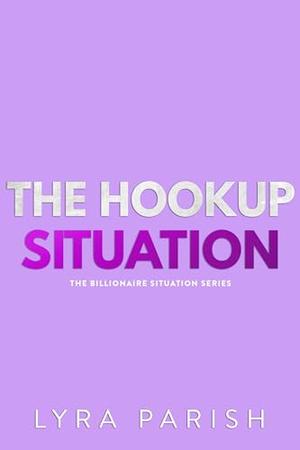 The Hookup Situation (Billionaire Situation #5)
