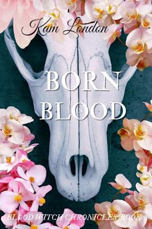 Born in Blood by Kam London