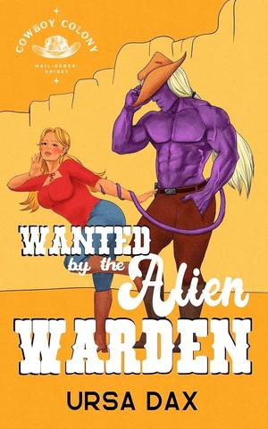 Wanted by the Alien Warden (Cowboy Colony Mail-Order Brides #4)