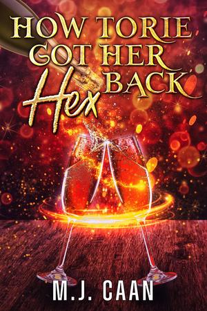 How Torie Got Her Hex Back by M.J. Caan