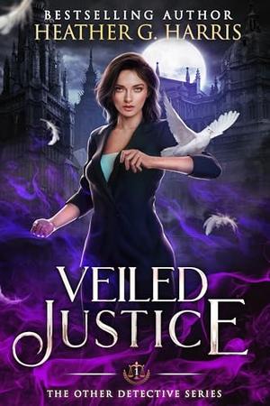 Veiled Justice by Heather G. Harris