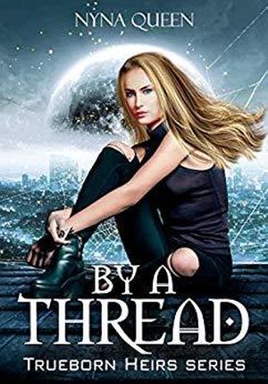 By A Thread by Nyna Queen