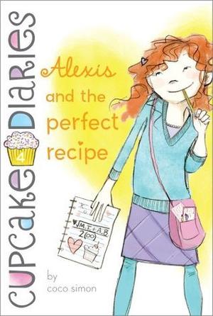 Alexis and the Perfect Recipe (Cupcake Diaries #4)